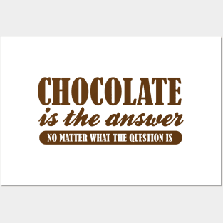 Chocolate is the Answer No Matter the Question Posters and Art